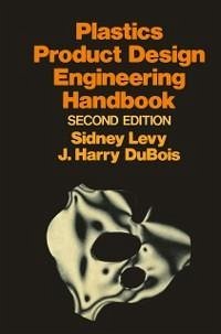Plastics Product Design Engineering Handbook (eBook, PDF) - Levy, Sidney