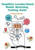 Simplified Location Based Mobile Marketing Training Guide (eBook, ePUB)