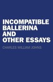 Incompatible Ballerina and Other Essays (eBook, ePUB) Incompatible Ballerina and Other Essays (eBook, ePUB)