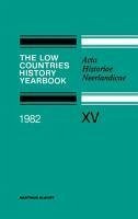 The Low Countries History Yearbook 1982 (eBook, PDF) - Belder, J. De; Bos, R. W. J. M.; Teitler, G.; Wels, C. B.; Fasseur, C.; Meynen, A.; Emery, C. R.; Kossmann, Johanna A.