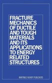 Fracture Mechanics of Ductile and Tough Materials and its Applications to Energy Related Structures (eBook, PDF)