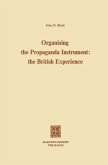 Organising the Propaganda Instrument: The British Experience (eBook, PDF)