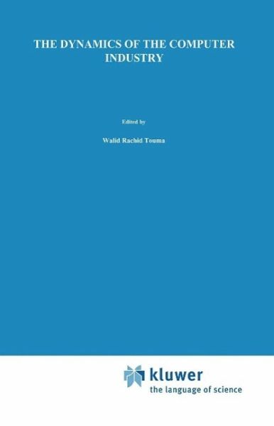 The Dynamics of the Computer Industry: Modeling the Supply of Workstations and their Components (eBook, PDF) The Dynamics of the Computer Industry: Modeling the Supply of Workstations and their Components (eBook, PDF)