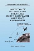 Protection of Materials and Structures from the Low Earth Orbit Space Environment (eBook, PDF)