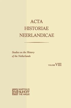 Acta Historiae Neerlandicae/Studies on the History of the Netherlands VIII (eBook, PDF) - Dekker, C.; Soly, H.; Stuijvenberg, J. H. Van; Deursen, A. Th. van; Müller, M.; Witte, E.; Klein, P. W.; Carter, Alice C.