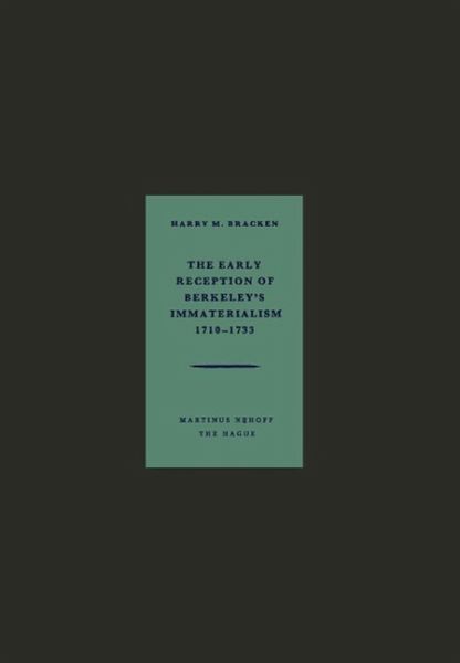 The Early Reception of Berkeley's Immaterialism 1710-1733 (eBook, PDF) The Early Reception of Berkeley's Immaterialism 1710-1733 (eBook, PDF)
