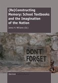 (Re)Constructing Memory: School Textbooks and the Imagination of the Nation (eBook, PDF)