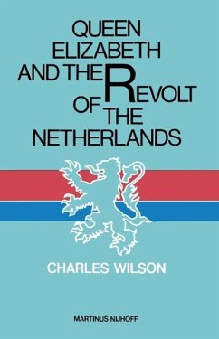 Queen Elizabeth and the Revolt of the Netherlands (eBook, PDF) - Wilson, Charles