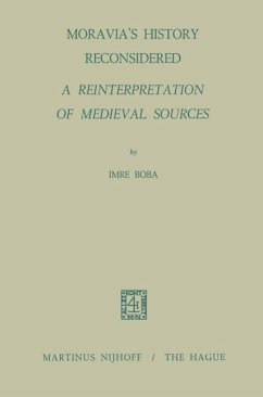 Moravia's History Reconsidered a Reinterpretation of Medieval Sources (eBook, PDF) - Boba, I.