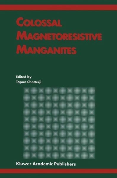 Colossal Magnetoresistive Manganites (eBook, PDF) Colossal Magnetoresistive Manganites (eBook, PDF)