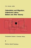Colonialism and Migration; Indentured Labour Before and After Slavery (eBook, PDF)