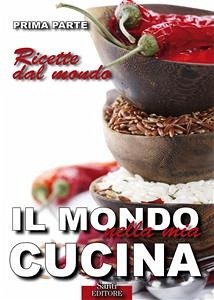 Il Mondo nella mia Cucina - Prima parte (eBook, ePUB) - Guazzoni, Lucia