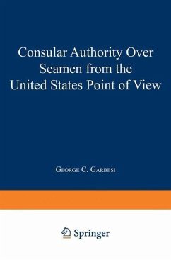 Consular Authority Over Seamen from the United States Point of View (eBook, PDF) - Garbesi, George C.