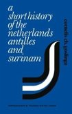 A Short History of the Netherlands Antilles and Surinam (eBook, PDF)