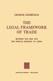 The Legal Framework of Trade between the USSR and the People's Republic of China (eBook, PDF) The Legal Framework of Trade between the USSR and the People's Republic of China (eBook, PDF)