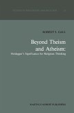 Beyond Theism and Atheism: Heidegger's Significance for Religious Thinking (eBook, PDF)