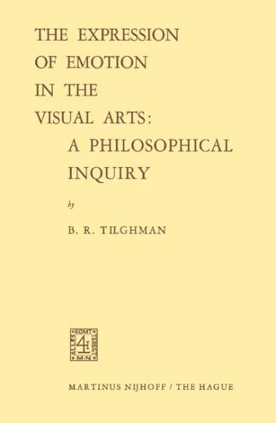 The Expression of Emotion in the Visual Arts: A Philosophical Inquiry (eBook, PDF) The Expression of Emotion in the Visual Arts: A Philosophical Inquiry (eBook, PDF)