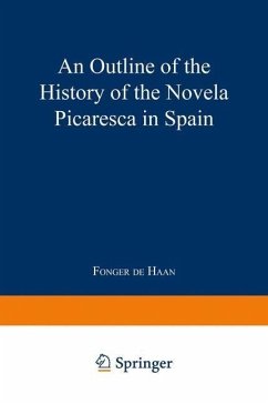 An Outline of the History of the Novela Picaresca in Spain (eBook, PDF) - Haan, Fonger De