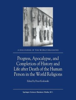 Progress, Apocalypse, and Completion of History and Life after Death of the Human Person in the World Religions (eBook, PDF)