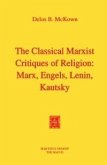 The Classical Marxist Critiques of Religion: Marx, Engels, Lenin, Kautsky (eBook, PDF)