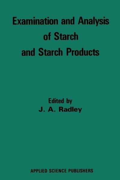 Examination and Analysis of Starch and Starch Products (eBook, PDF) Examination and Analysis of Starch and Starch Products (eBook, PDF)