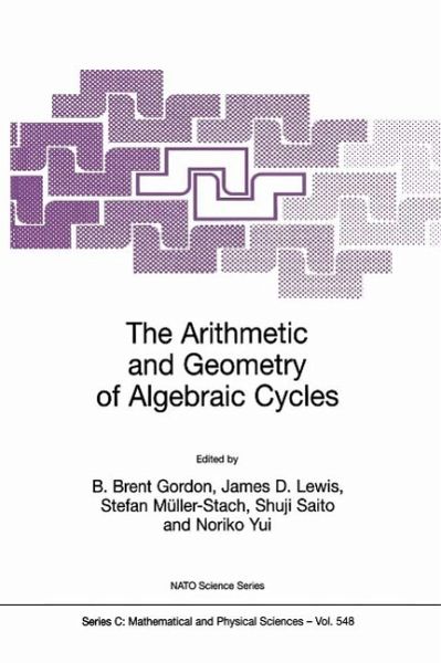 The Arithmetic and Geometry of Algebraic Cycles (eBook, PDF) The Arithmetic and Geometry of Algebraic Cycles (eBook, PDF)