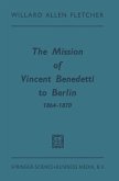 The Mission of Vincent Benedetti to Berlin 1864-1870 (eBook, PDF)