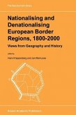 Nationalising and Denationalising European Border Regions, 1800-2000 (eBook, PDF)