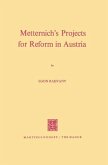Metternich's Projects for Reform in Austria (eBook, PDF)