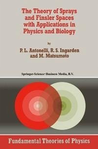 The Theory of Sprays and Finsler Spaces with Applications in Physics and Biology (eBook, PDF) - Antonelli, P. L.; Ingarden, Roman S.; Matsumoto, M.