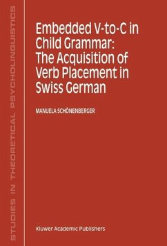 Embedded V-To-C in Child Grammar: The Acquisition of Verb Placement in Swiss German (eBook, PDF) - Schönenberger, Manuela