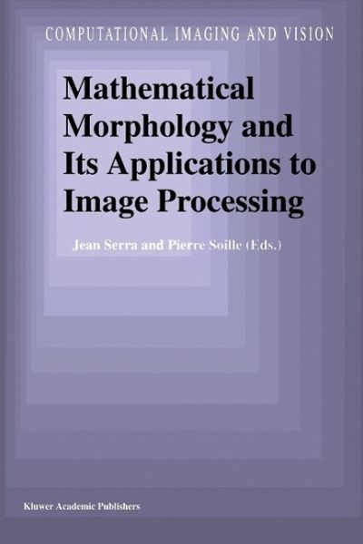 Mathematical Morphology and Its Applications to Image Processing (eBook, PDF) Mathematical Morphology and Its Applications to Image Processing (eBook, PDF)