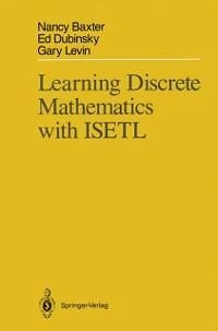 Learning Discrete Mathematics with ISETL (eBook, PDF) - Baxter, Nancy; Dubinsky, Edward; Levin, Gary