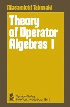 Theory of Operator Algebras I (eBook, PDF) - Takesaki, Masamichi