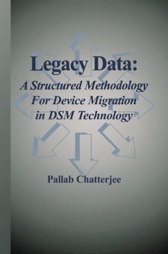 Legacy Data: A Structured Methodology for Device Migration in DSM Technology (eBook, PDF) - Chatterjee, Pallab