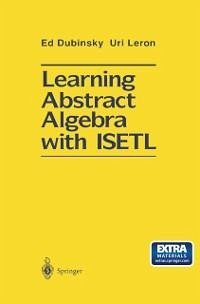 Learning Abstract Algebra with ISETL (eBook, PDF) - Dubinsky, Ed; Leron, Uri