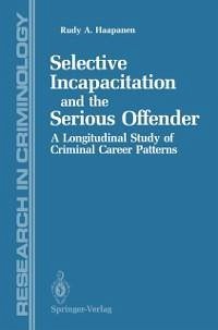 Selective Incapacitation and the Serious Offender (eBook, PDF) - Haapanen, Rudy