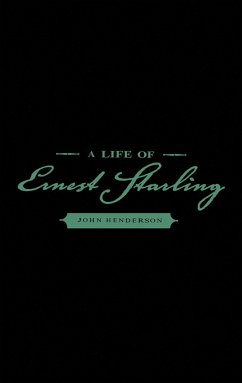 A Life of Ernest Starling (eBook, PDF) - Henderson, John