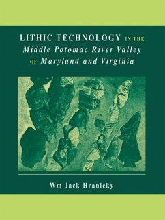 Lithic Technology in the Middle Potomac River Valley of Maryland and Virginia (eBook, PDF) - Hranicky, Wm. Jack
