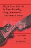 Digital Sound Synthesis by Physical Modeling Using the Functional Transformation Method (eBook, PDF)