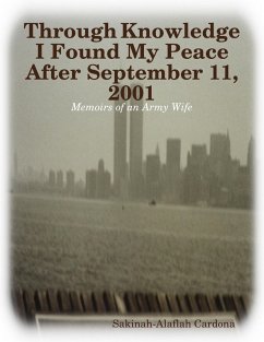 Cover Through Knowledge I Found My Peace After September 11, 2001: Memoirs of an Army Wife (eBook, ePUB)