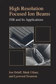 High Resolution Focused Ion Beams: FIB and its Applications (eBook, PDF)