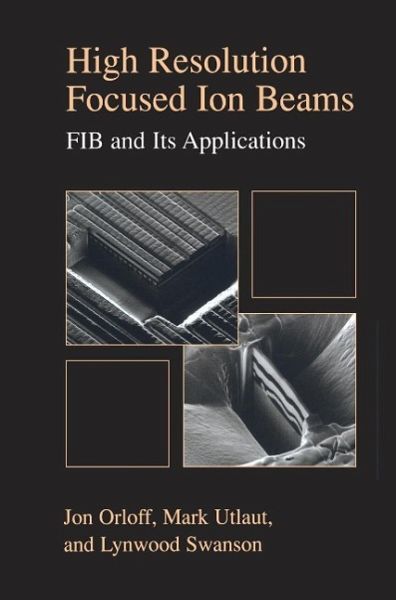 High Resolution Focused Ion Beams: FIB and its Applications (eBook, PDF) High Resolution Focused Ion Beams: FIB and its Applications (eBook, PDF)