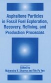 Asphaltene Particles in Fossil Fuel Exploration, Recovery, Refining, and Production Processes (eBook, PDF)