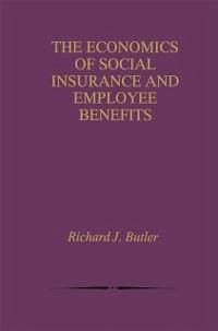 The Economics of Social Insurance and Employee Benefits (eBook, PDF) - Butler, Richard J.