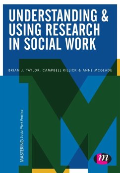 Understanding and Using Research in Social Work (eBook, PDF) - Taylor, Brian J.; Killick, Campbell; McGlade, Anne