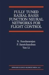 Fully Tuned Radial Basis Function Neural Networks for Flight Control (eBook, PDF) - Sundararajan, N.; Saratchandran, P.; Yan Li