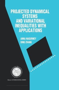 Projected Dynamical Systems and Variational Inequalities with Applications (eBook, PDF) - Nagurney, Anna; Ding Zhang