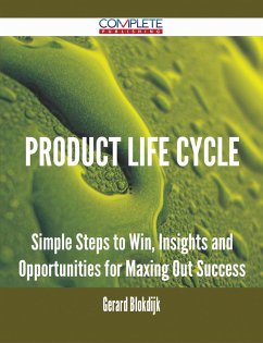 Product Life Cycle - Simple Steps to Win, Insights and Opportunities for Maxing Out Success (eBook, ePUB)
