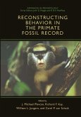 Reconstructing Behavior in the Primate Fossil Record (eBook, PDF)